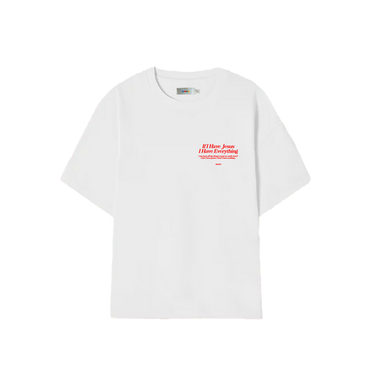 T-SHIRT IF I HAVE JESUS I HAVE EVERYTHING OFF WHITE