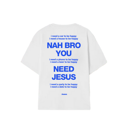 NAH BRO U NEED JESUS ​​OFF WHITE T-SHIRT 