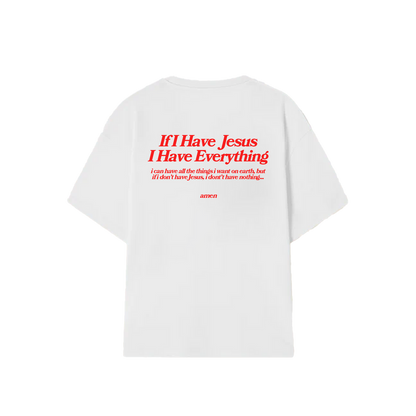 T-SHIRT IF I HAVE JESUS ​​I HAVE EVERYTHING OFF WHITE