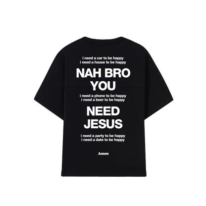 NAH BRO U NEED JESUS ​​BLACK T-SHIRT