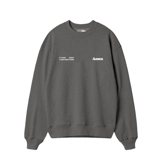CREWNECK IF I HAVE JESUS LEAD GRAY