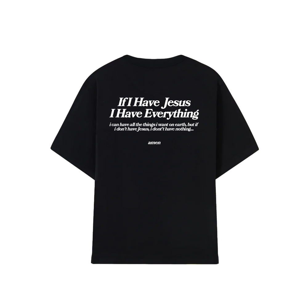 IF I HAVE JESUS ​​I HAVE EVERYTHING T-SHIRT BLACK
