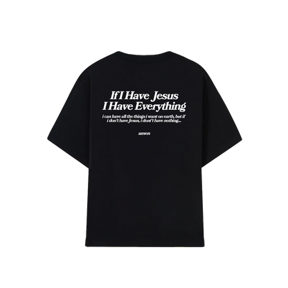 IF I HAVE JESUS ​​I HAVE EVERYTHING T-SHIRT BLACK