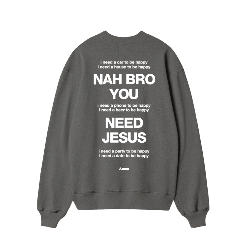 CREWNECK IF I HAVE JESUS ​​LEAD GRAY